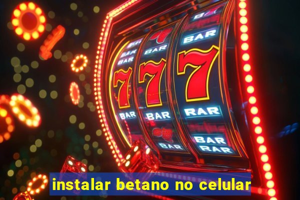 instalar betano no celular